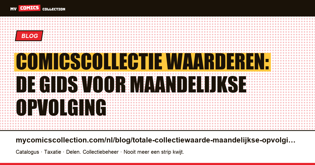 Totale waarde van je comicscollectie maandelijks bijhouden — artikelillustratie