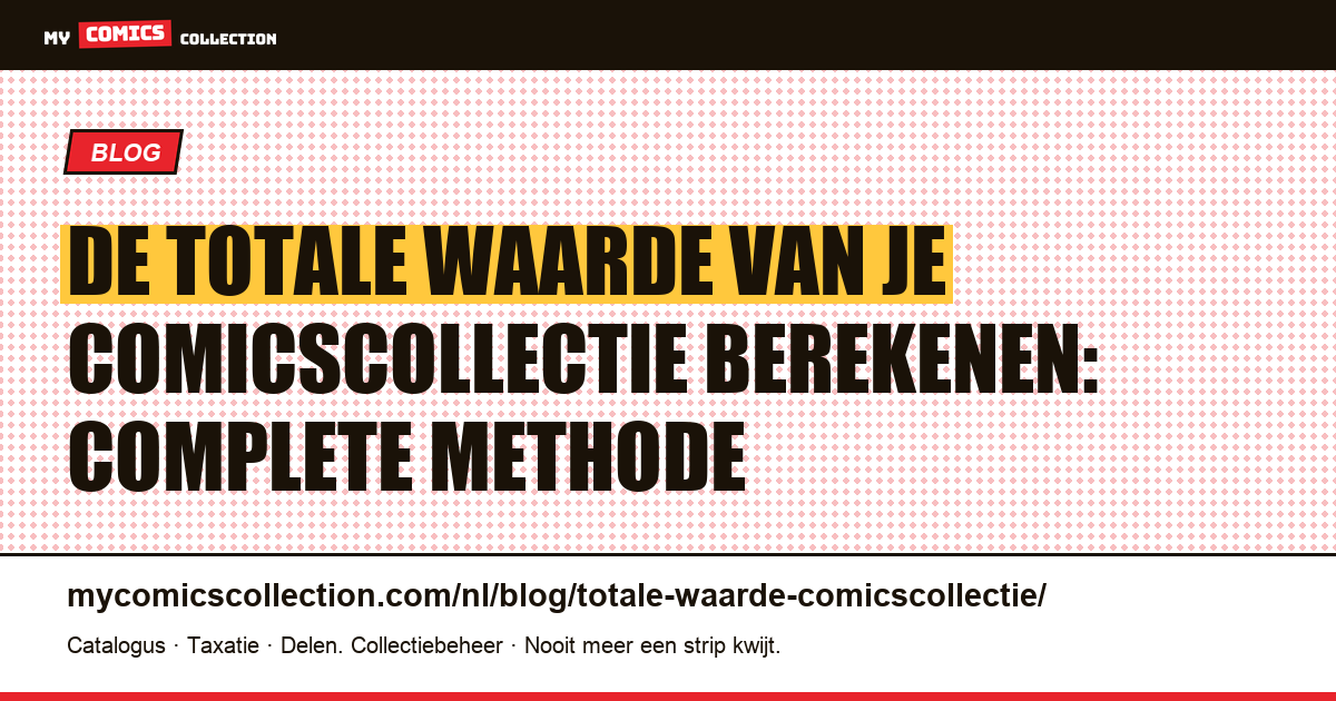 De totale waarde van je comicscollectie berekenen: complete methode — artikelillustratie