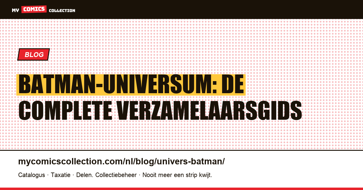 Het Batman-universum: complete gids voor verzamelaars — artikelillustratie