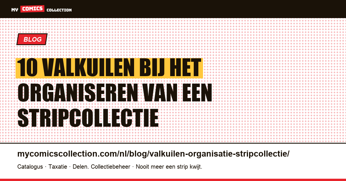 10 valkuilen bij het organiseren van een stripcollectie — artikelillustratie