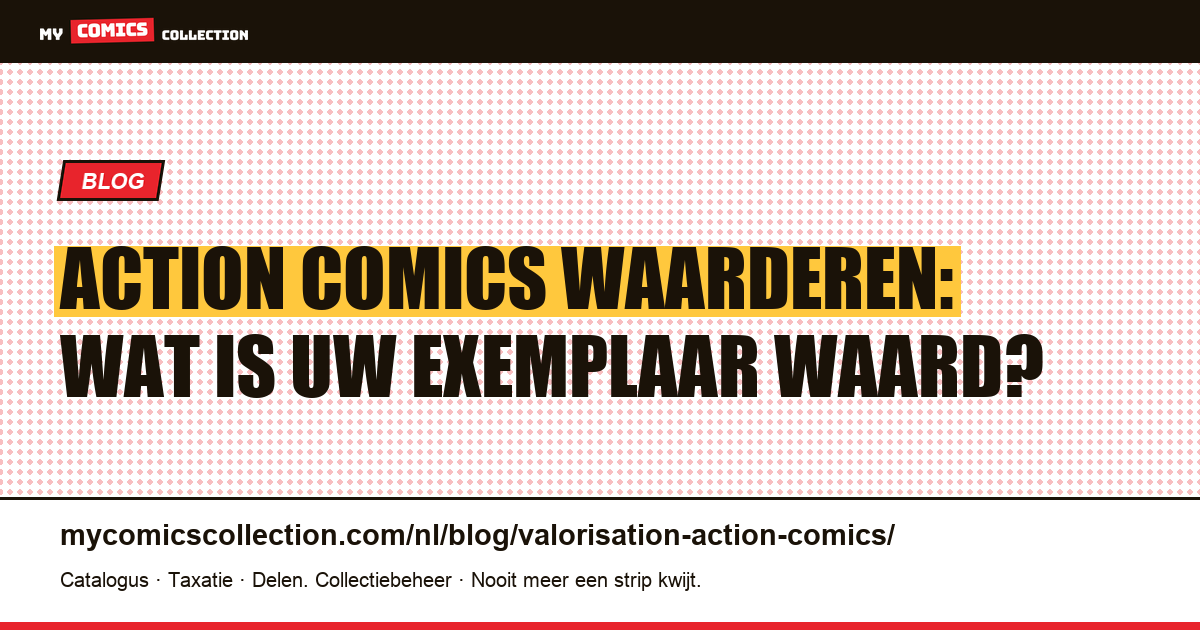 Action Comics waarderen: wat is uw exemplaar waard? — artikelillustratie