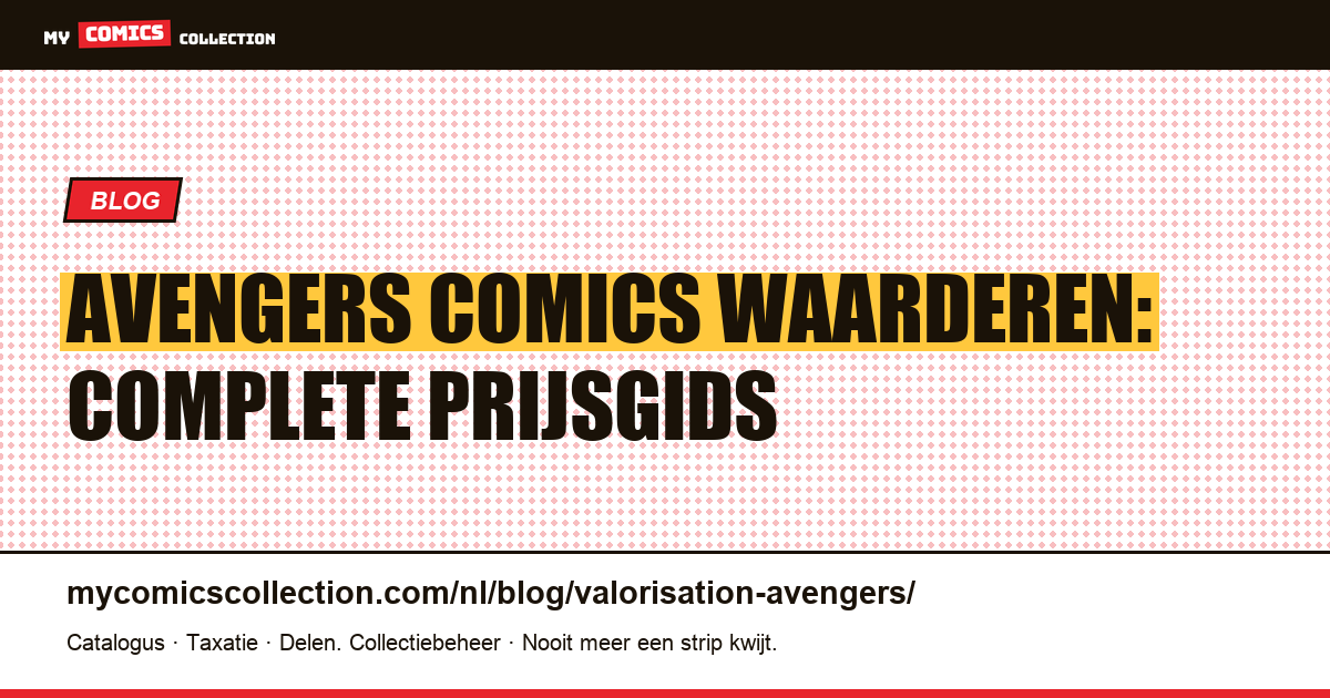 Avengers Comics Waarderen: Wat Zijn Ze Waard? — artikelillustratie