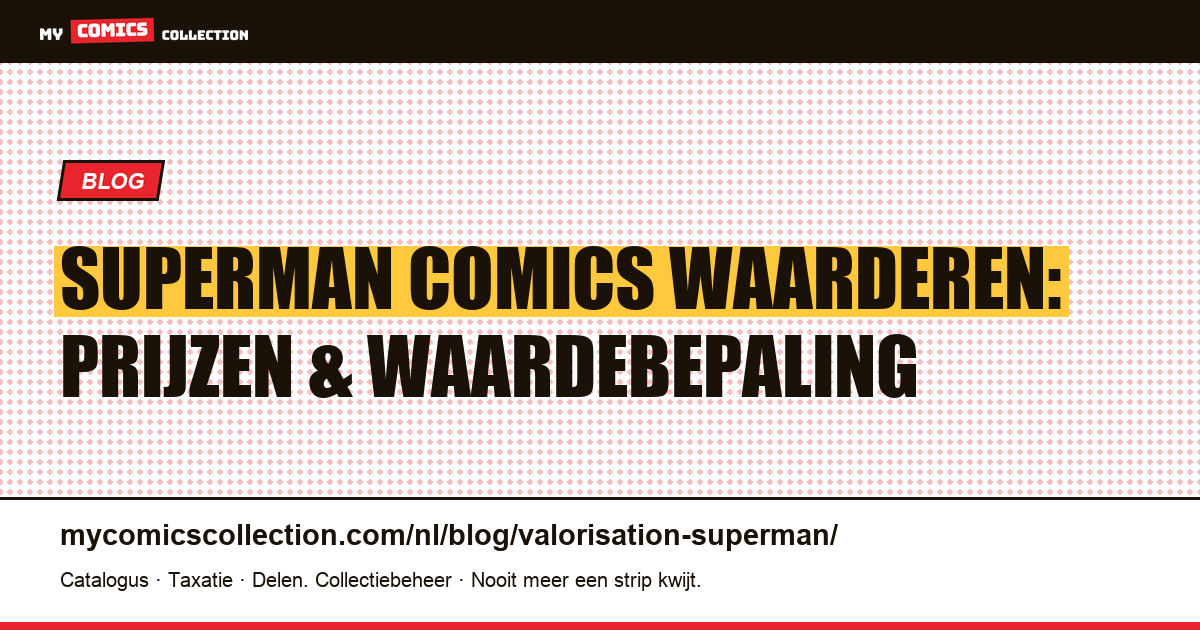 Superman Comics Waarderen: Wat Is Uw Collectie Waard? — artikelillustratie