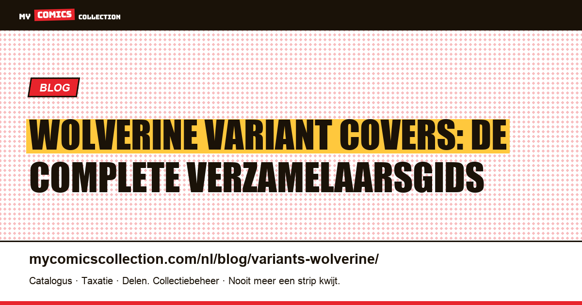 Wolverine Variant Covers: De Complete Verzamelaarsgids — artikelillustratie