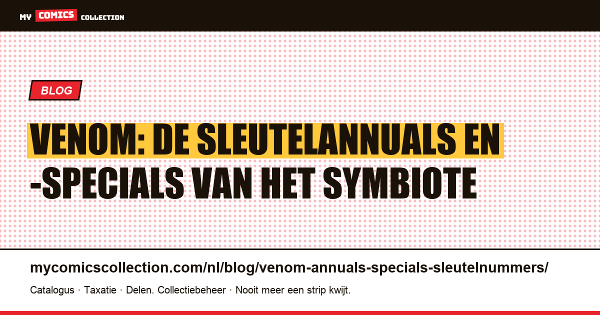 Venom: de sleutelannuals en -specials om te verzamelen — artikelillustratie