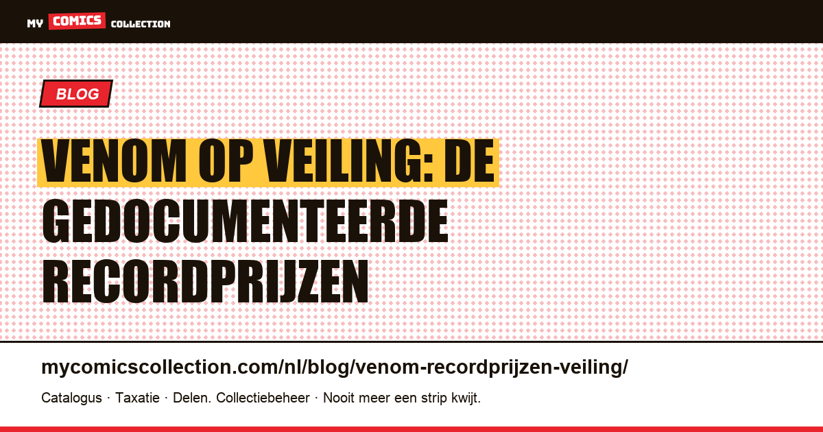 Venom op veiling: de gedocumenteerde recordprijzen — artikelillustratie