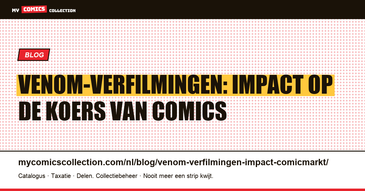 Venom-verfilmingen: de impact van de films op de comicmarkt — artikelillustratie