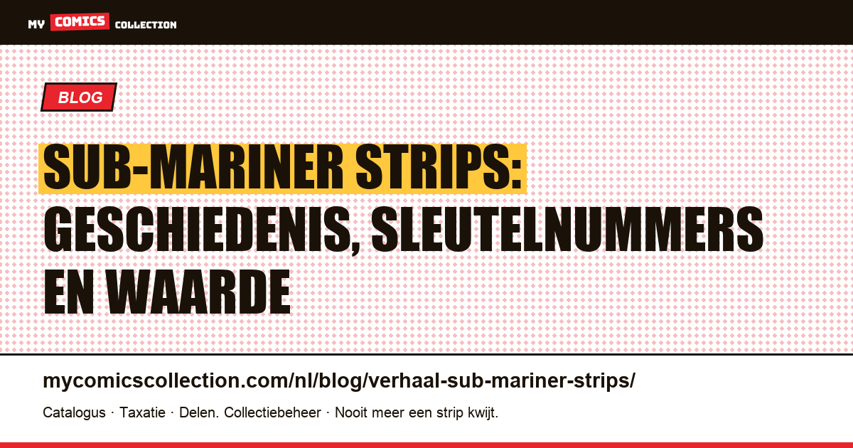 Sub-Mariner strips: geschiedenis, sleutelnummers en waarde — artikelillustratie
