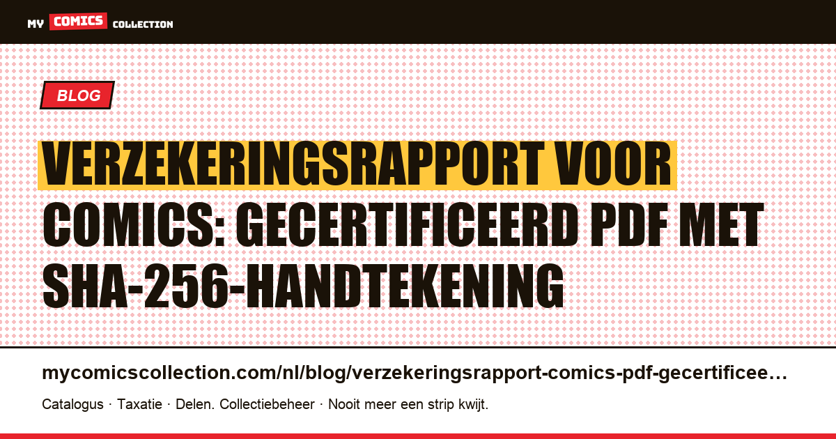 Verzekeringsrapport voor comics: gecertificeerd PDF met SHA-256-handtekening — artikelillustratie