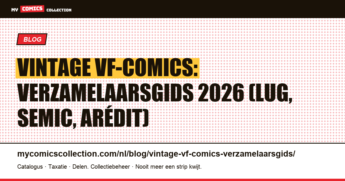 Vintage VF-comics verzamelaarsgids 2026: Lug, Semic, Arédit en Marvel France — koersen, identificatie en strategie — artikelillustratie