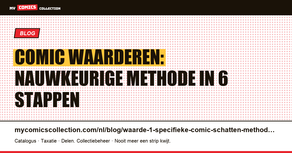 De waarde van 1 specifieke comic nauwkeurig schatten: de methode stap voor stap — artikelillustratie