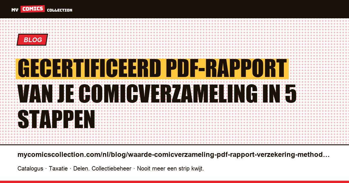 Waarde van je comicverzameling: gecertificeerd PDF-rapport voor verzekering, erfenis en expertise — artikelillustratie