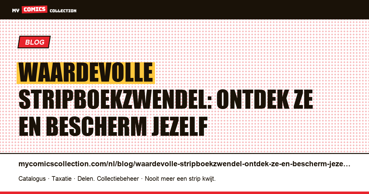 Waardevolle stripboekzwendel: ontdek ze en bescherm jezelf — artikelillustratie