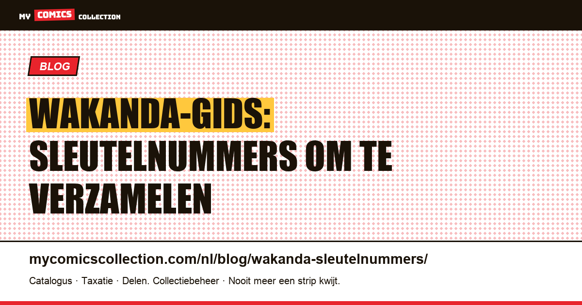 Wakanda-gids: sleutelnummers om te verzamelen — artikelillustratie