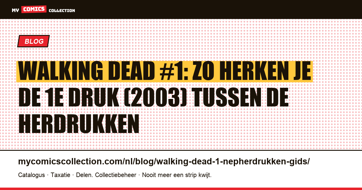 Walking Dead #1: de echte eerste druk herkennen tussen de herdrukken — artikelillustratie