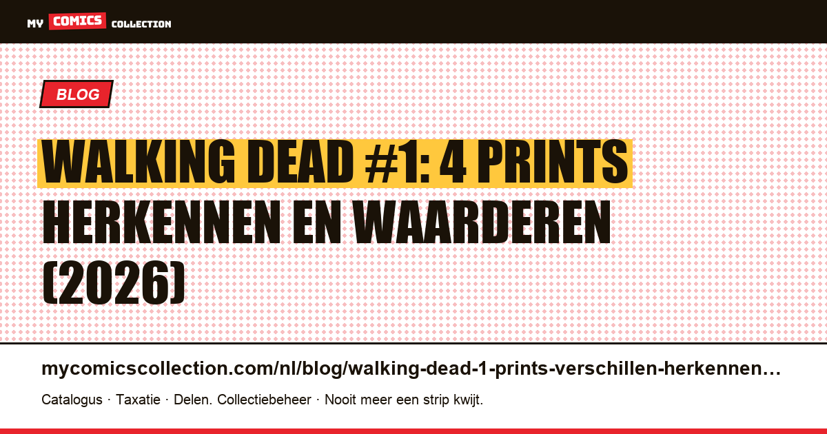 Walking Dead #1: de 4 prints herkennen en hun cotering 2026 — artikelillustratie