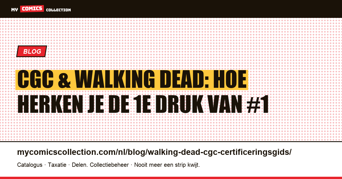CGC-gids voor The Walking Dead: sleutelnummers van Image Comics herkennen en laten certificeren — artikelillustratie