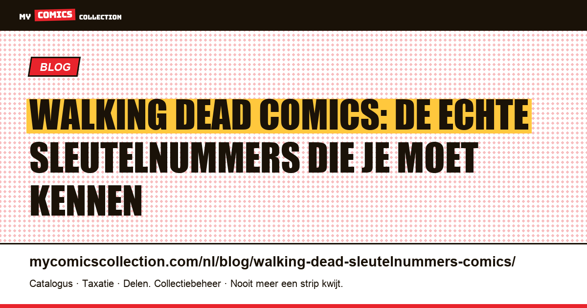 Walking Dead: sleutelnummers — geen Bronze Age, dit zijn de echte grails (2003+) — artikelillustratie