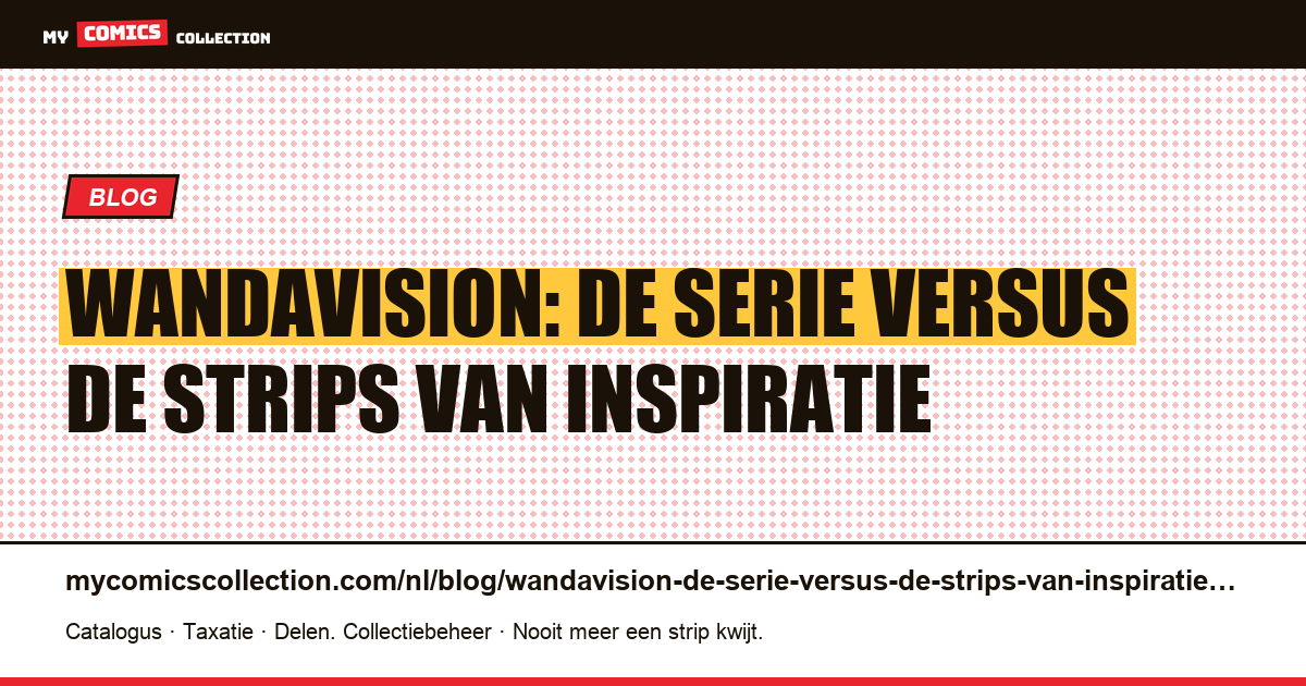 WandaVision: de serie versus de strips van inspiratie — artikelillustratie