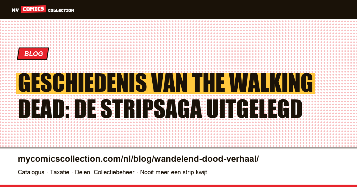 Geschiedenis van The Walking Dead: de stripsaga uitgelegd — artikelillustratie