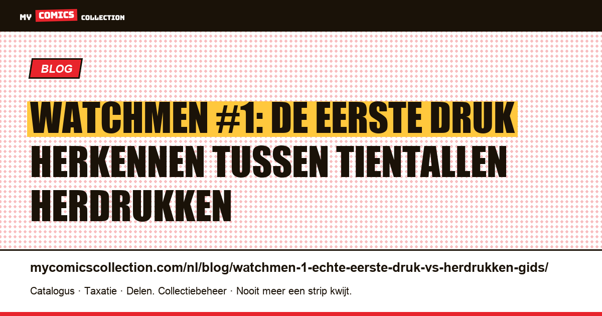 Watchmen #1: hoe herken je een eerste druk tussen de herdrukken en de TPB — artikelillustratie