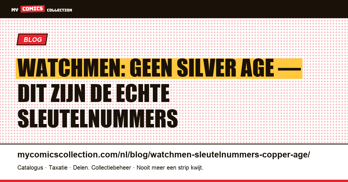 Sleutelnummers Watchmen: er bestaat geen "silver age" — dit zijn de echte keys (1986-1987) — artikelillustratie