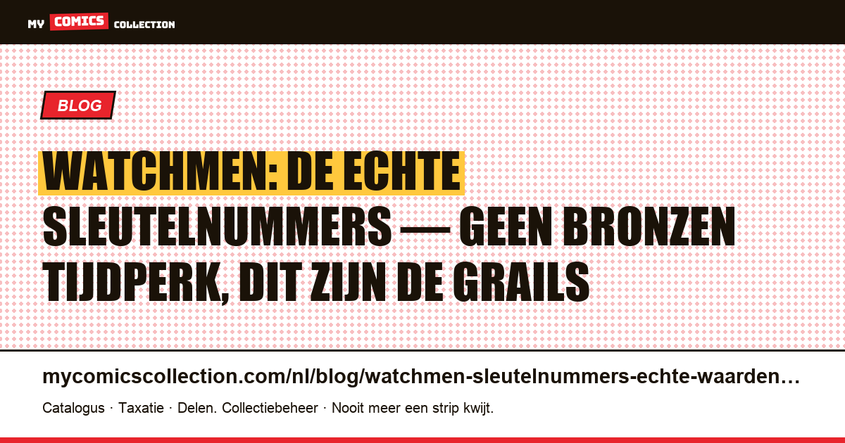 Sleutelnummers Watchmen: het bronzen tijdperk bestaat niet — dit zijn de echte grails — artikelillustratie