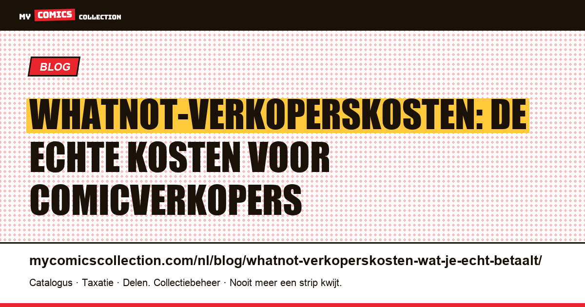 Whatnot-verkoperskosten: wat u als comicverkoper echt betaalt (2026) — artikelillustratie