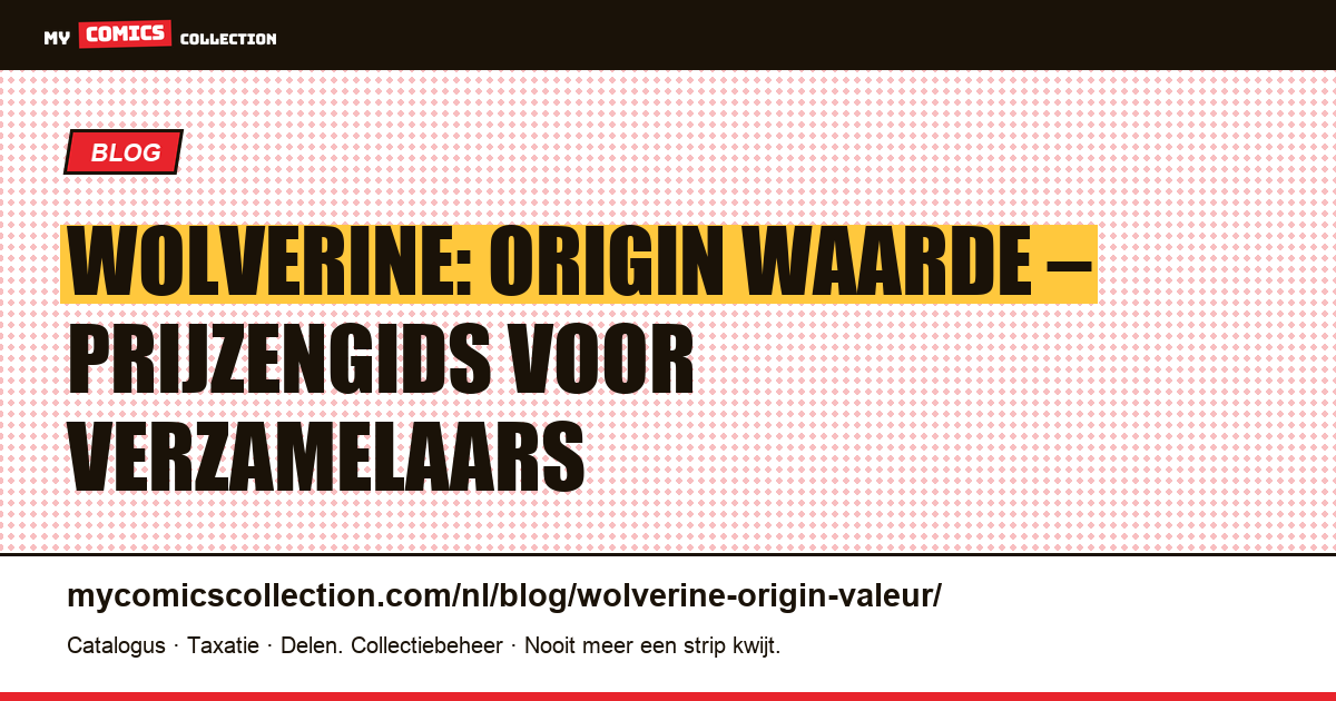 Wolverine: Origin – Waarde en Prijzengids — artikelillustratie