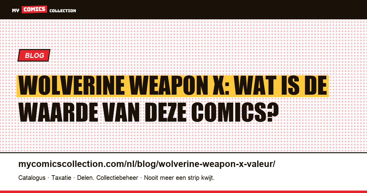 Wolverine: Weapon X – Waarde van de Comics — artikelillustratie
