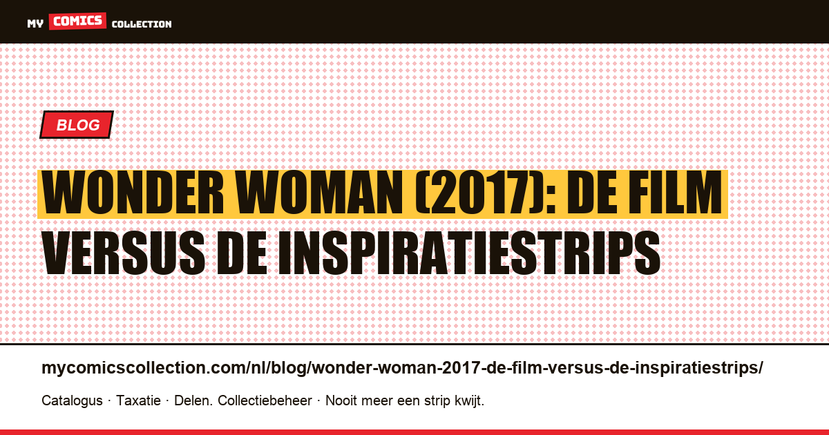 Wonder Woman (2017): de film versus de inspiratiestrips — artikelillustratie