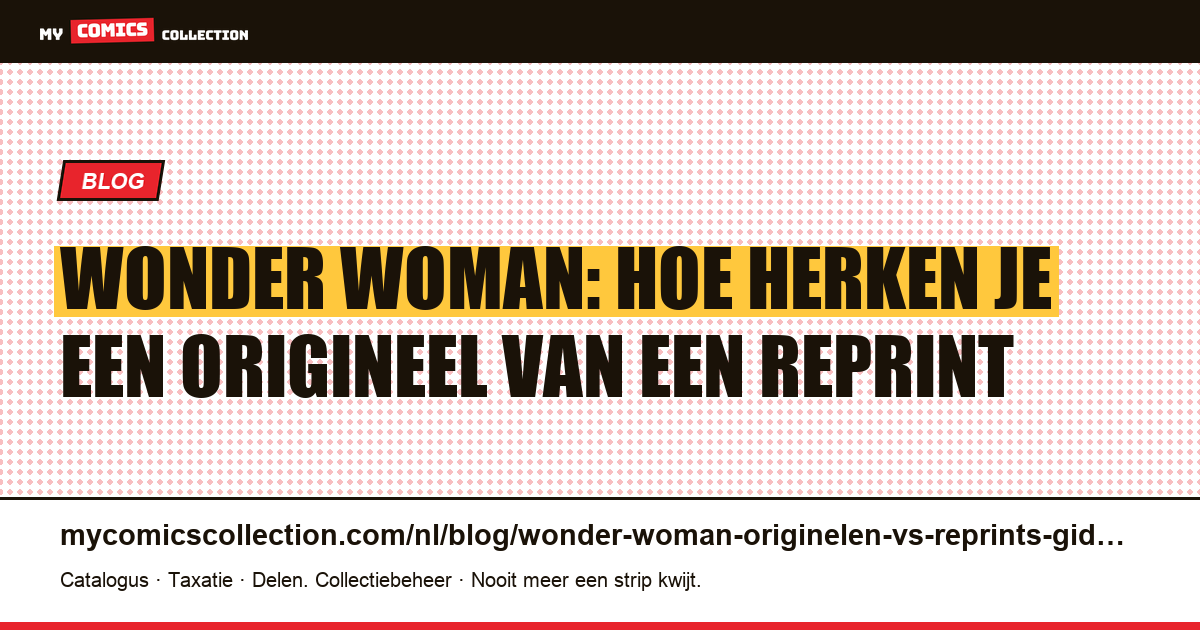 Wonder Woman: originelen, reprints en valkuilen voor verzamelaars — artikelillustratie