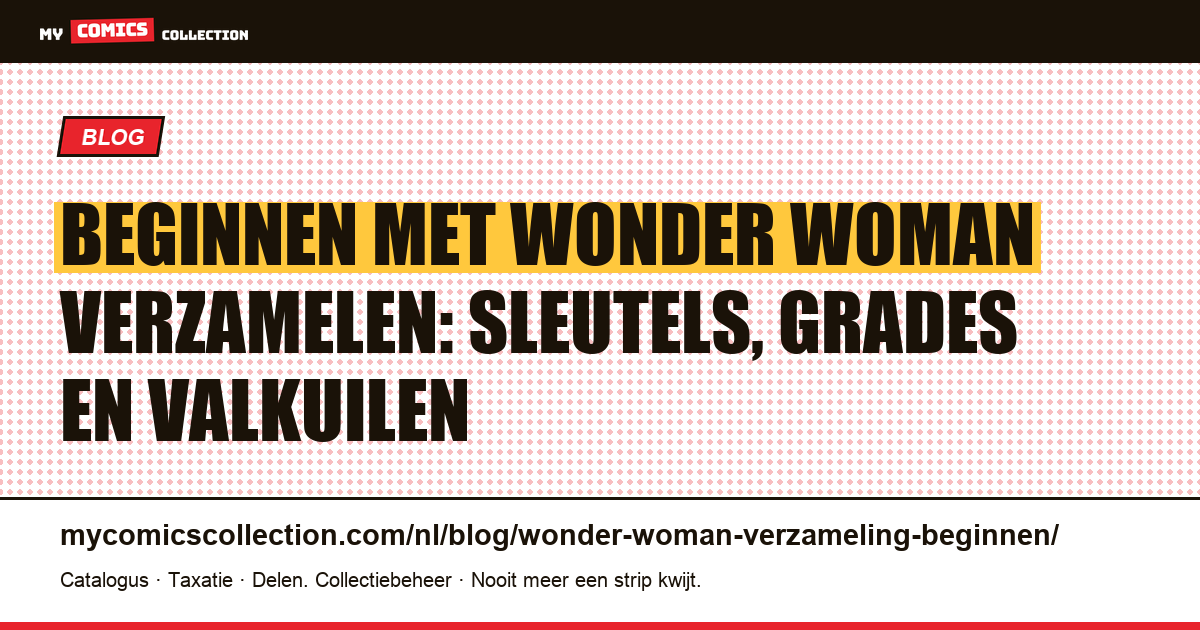 Beginnen met een Wonder Woman-verzameling: de sleutels die je moet kennen — artikelillustratie