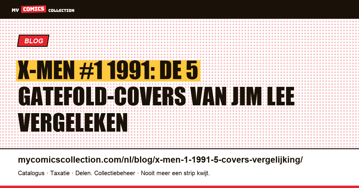 X-Men #1 1991: de 5 gatefold-covers van Jim Lee vergeleken — artikelillustratie