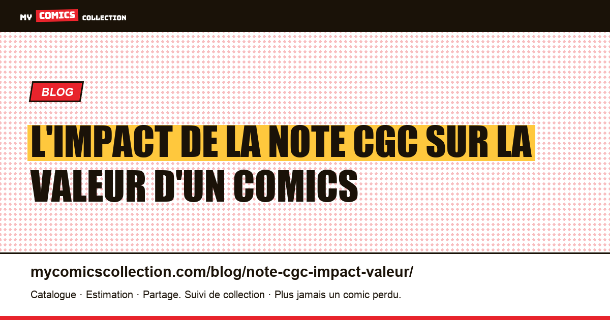 L'impact de la note CGC sur la valeur d'un comics : les vrais chiffres — illustration article
