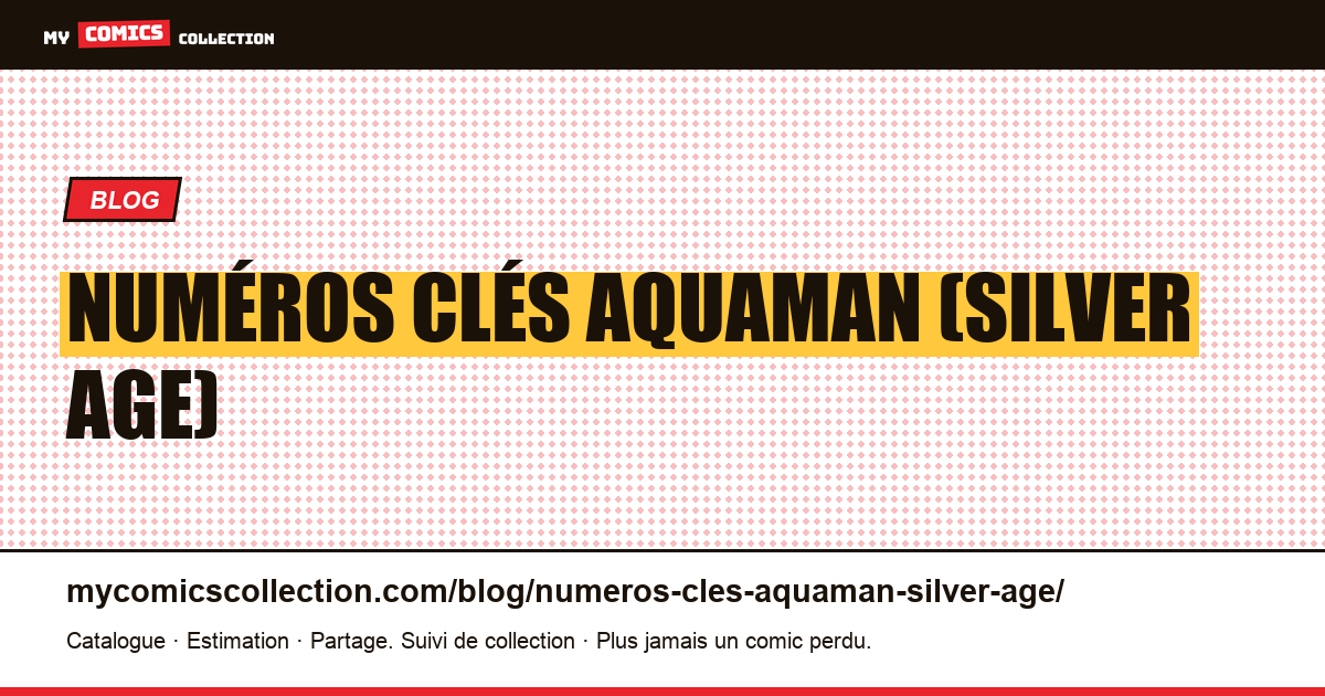 Numéros clés Aquaman (Silver Age) — illustration article