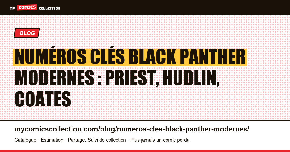 Numéros clés Black Panther modernes : Priest, Hudlin, Coates — illustration article