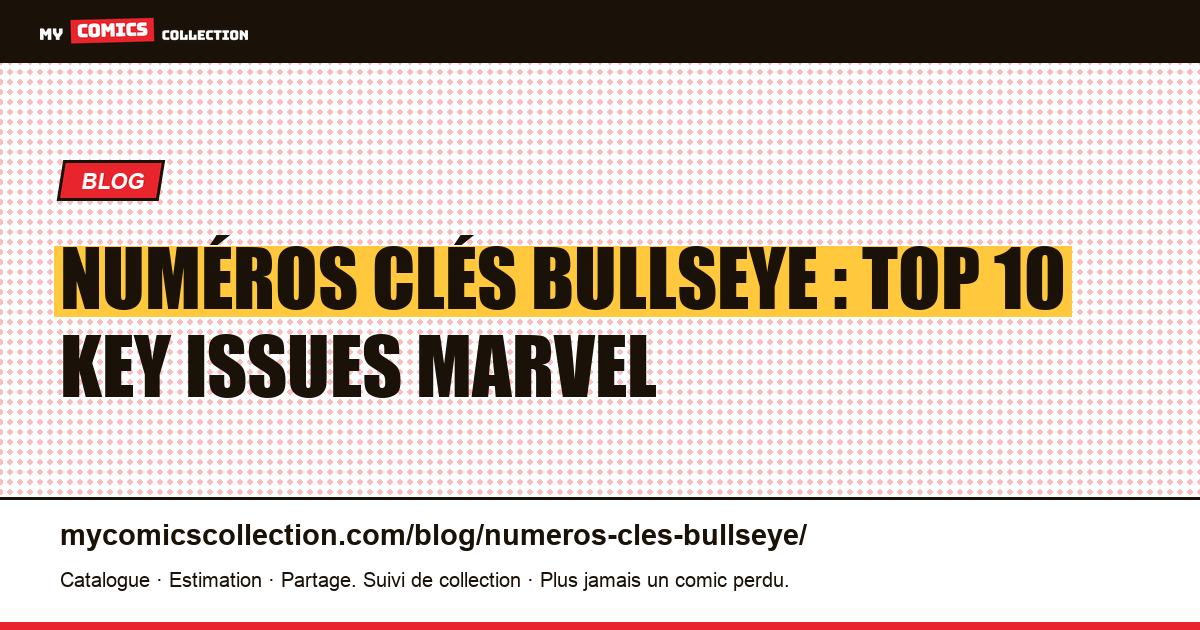 Numéros clés Bullseye : top 10 key issues Marvel — illustration article
