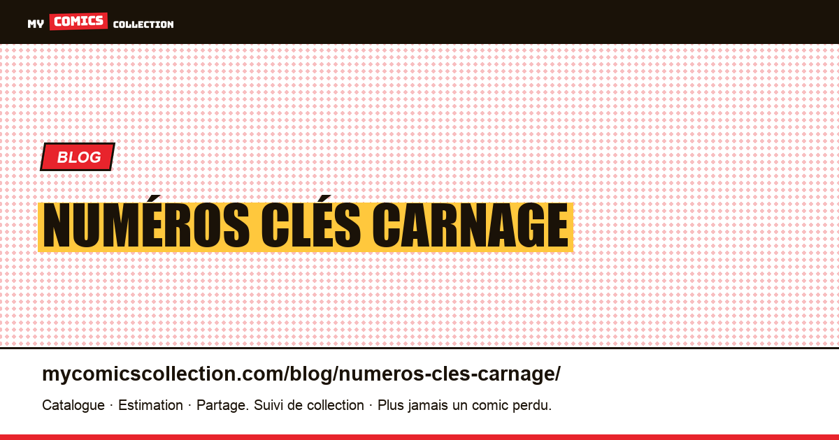Numéros clés Carnage — illustration article
