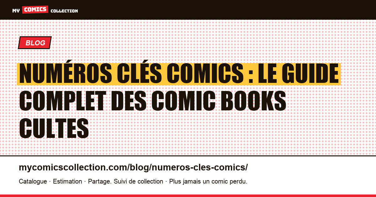 Numéros clés comics : le guide complet des comic books cultes — illustration article
