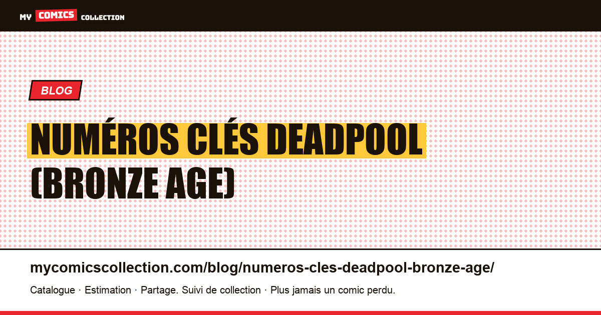 Numéros clés Deadpool (Bronze Age) — illustration article
