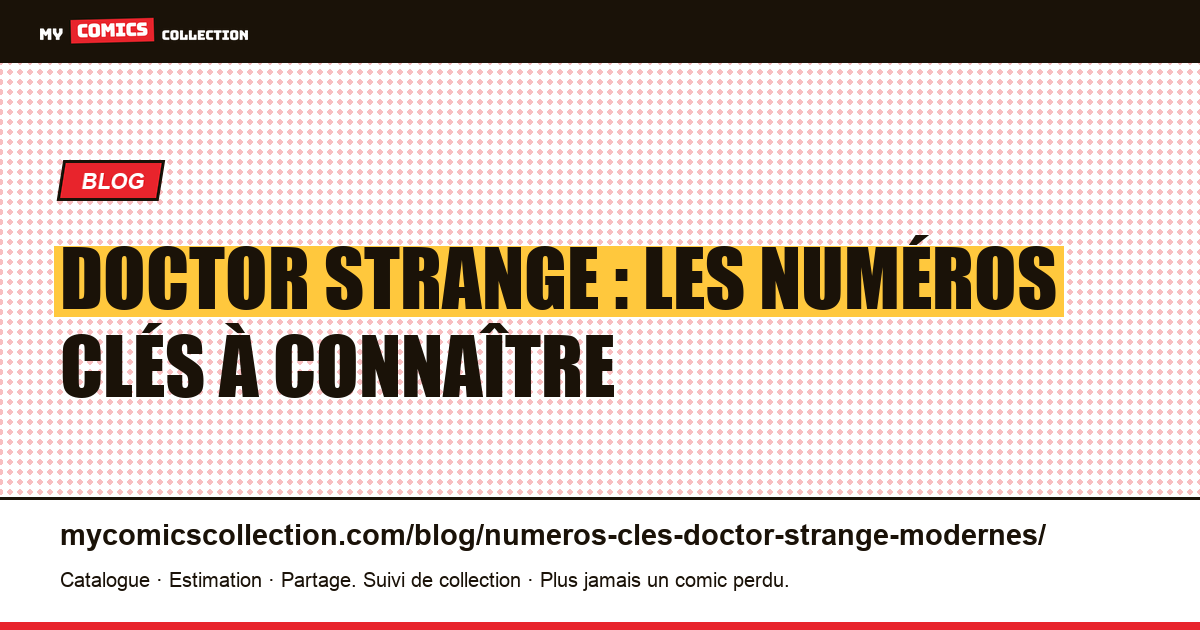 Numéros clés Doctor Strange : les comics incontournables de l'Agent Supreme — illustration article