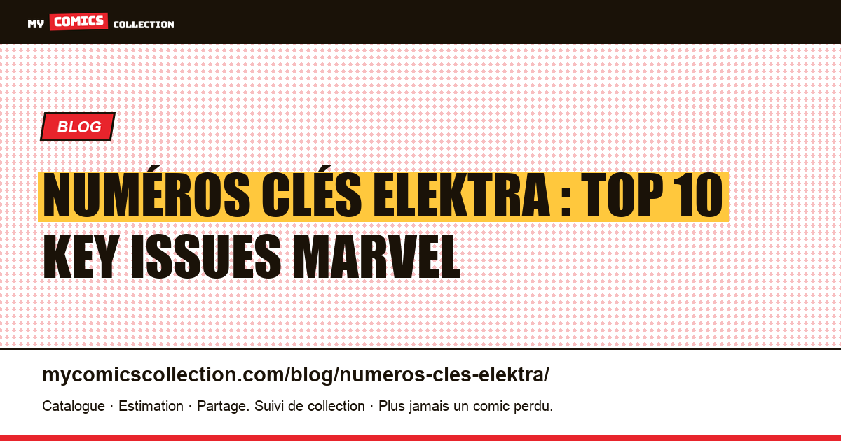Numéros clés Elektra : top 10 key issues Marvel — illustration article