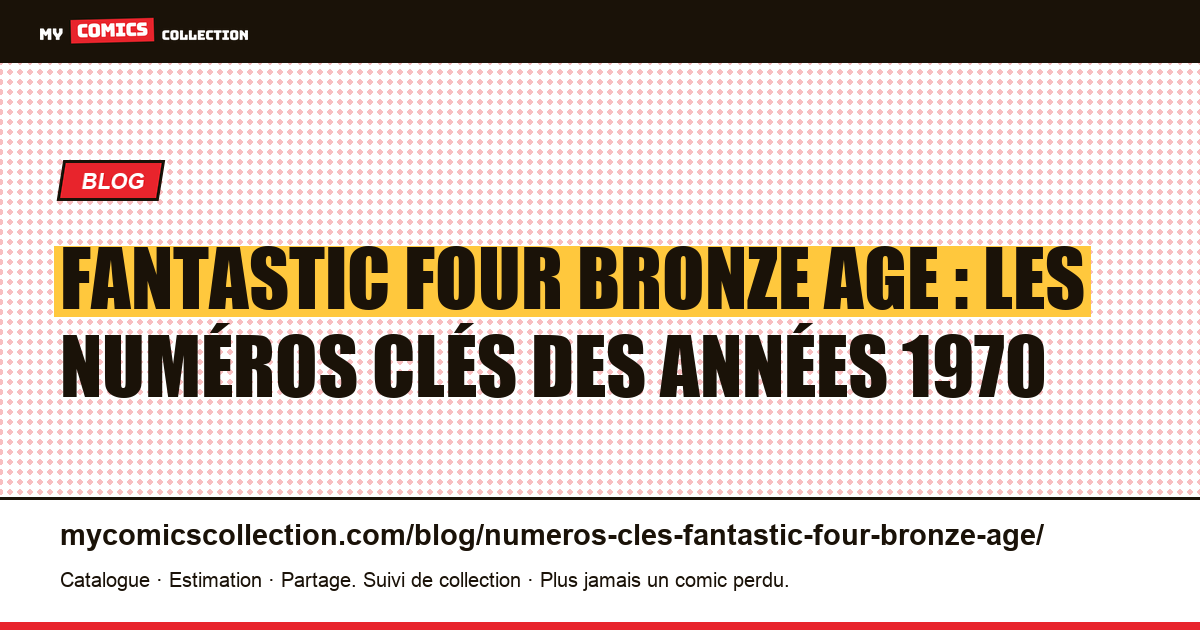 Numéros clés Fantastic Four — Bronze Age (années 1970) — illustration article
