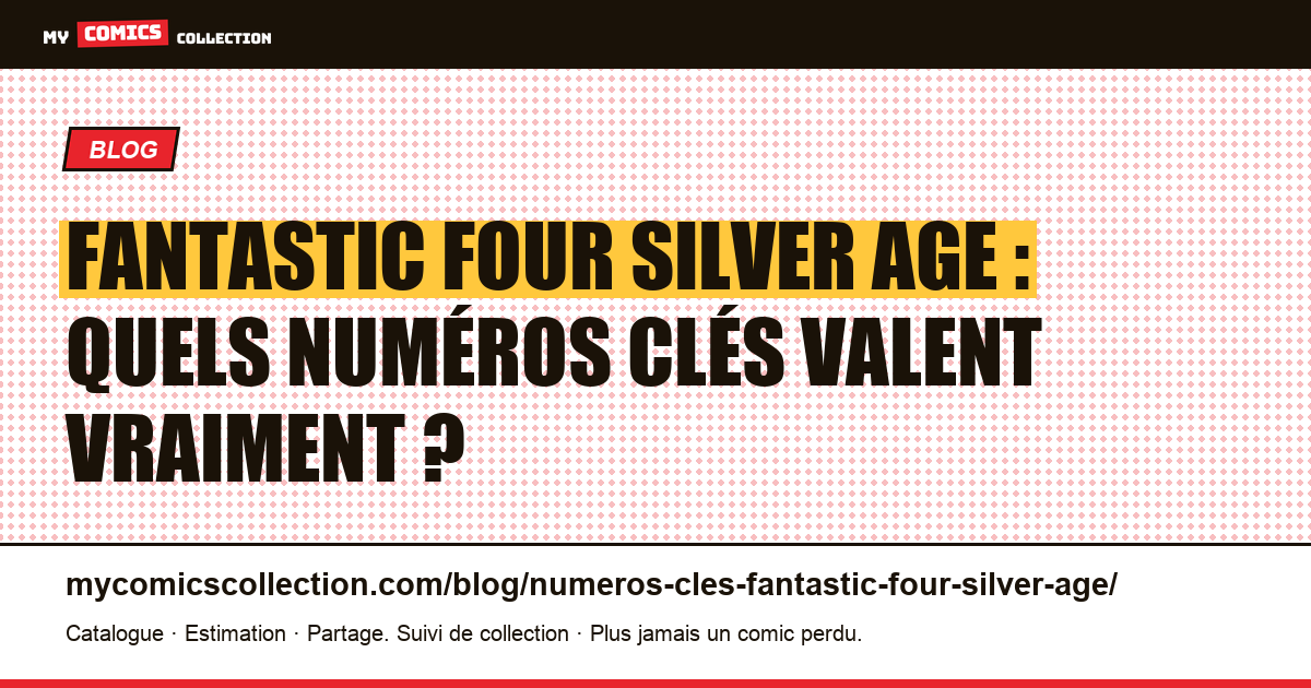 Numéros clés des Fantastic Four Silver Age : les comics qui font le marché — illustration article