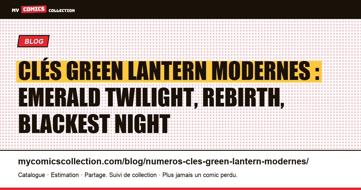 Numéros clés Green Lantern modernes : Emerald Twilight, Rebirth, Blackest Night — illustration article