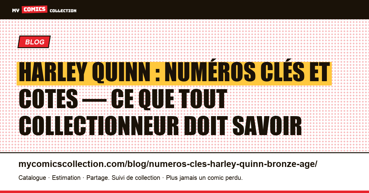 Numéros clés Harley Quinn : la vérité sur l'Âge de bronze (et les vrais grails à collectionner) — illustration article