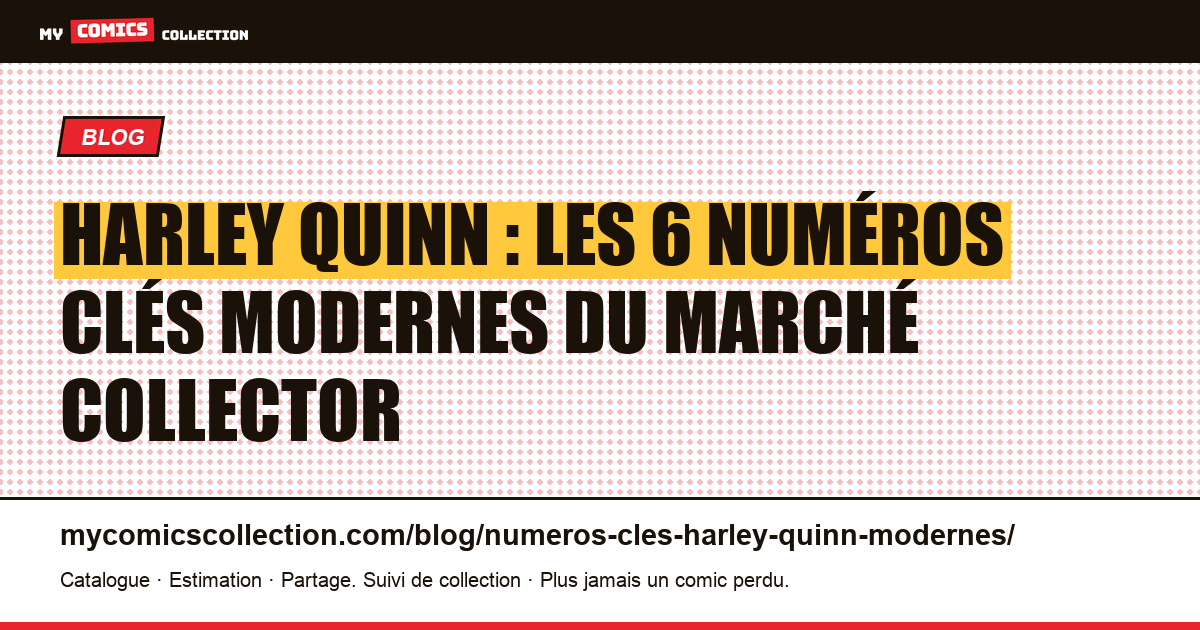 Numéros clés Harley Quinn : les comics modernes qui font le marché — illustration article