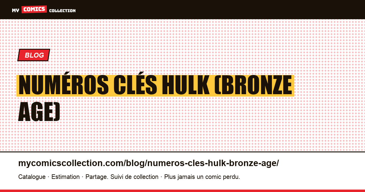 Numéros clés Hulk (Bronze Age) — illustration article