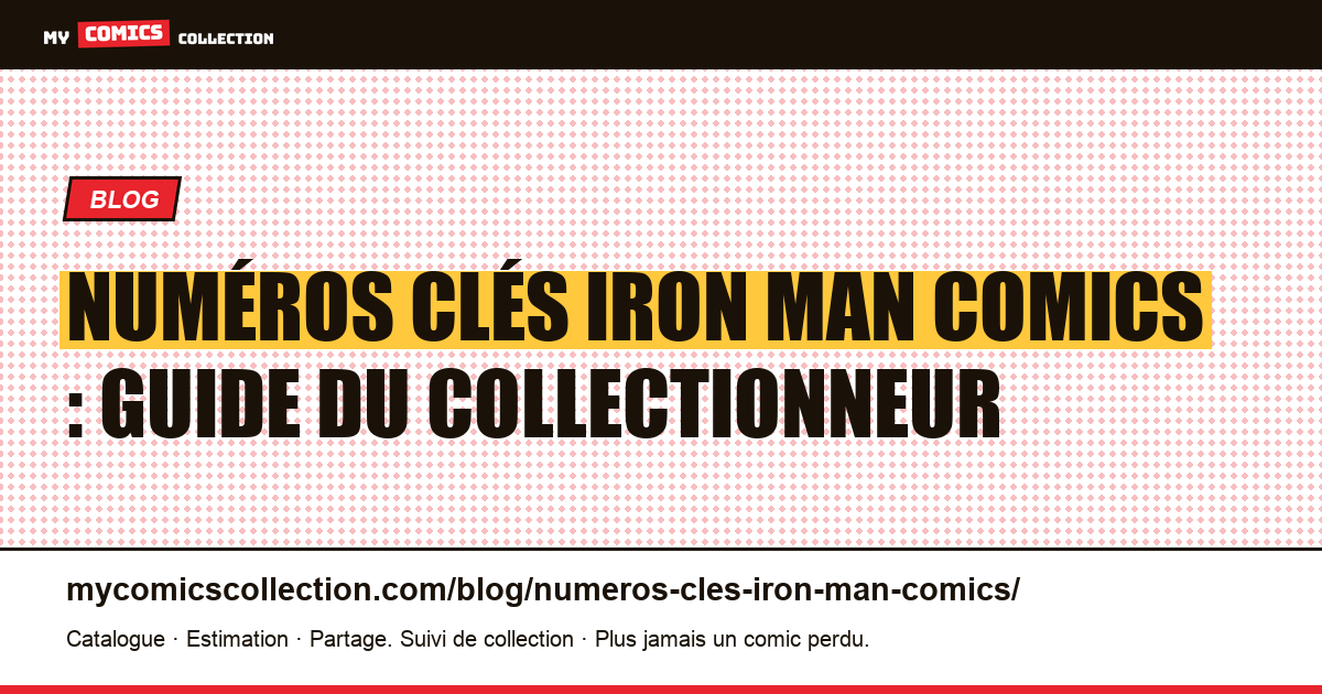 Numéros Clés Iron Man Comics : Guide Complet du Collectionneur — illustration article